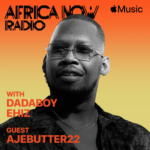 Apple Music Africa Now Radio Features Ajebutter22