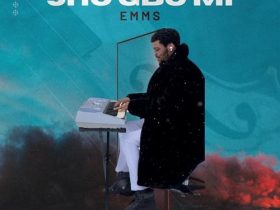 EMMS Drops Infectious New Single, “Sho Gbo Mi” EMMS Sho Gbo Mi Artwork