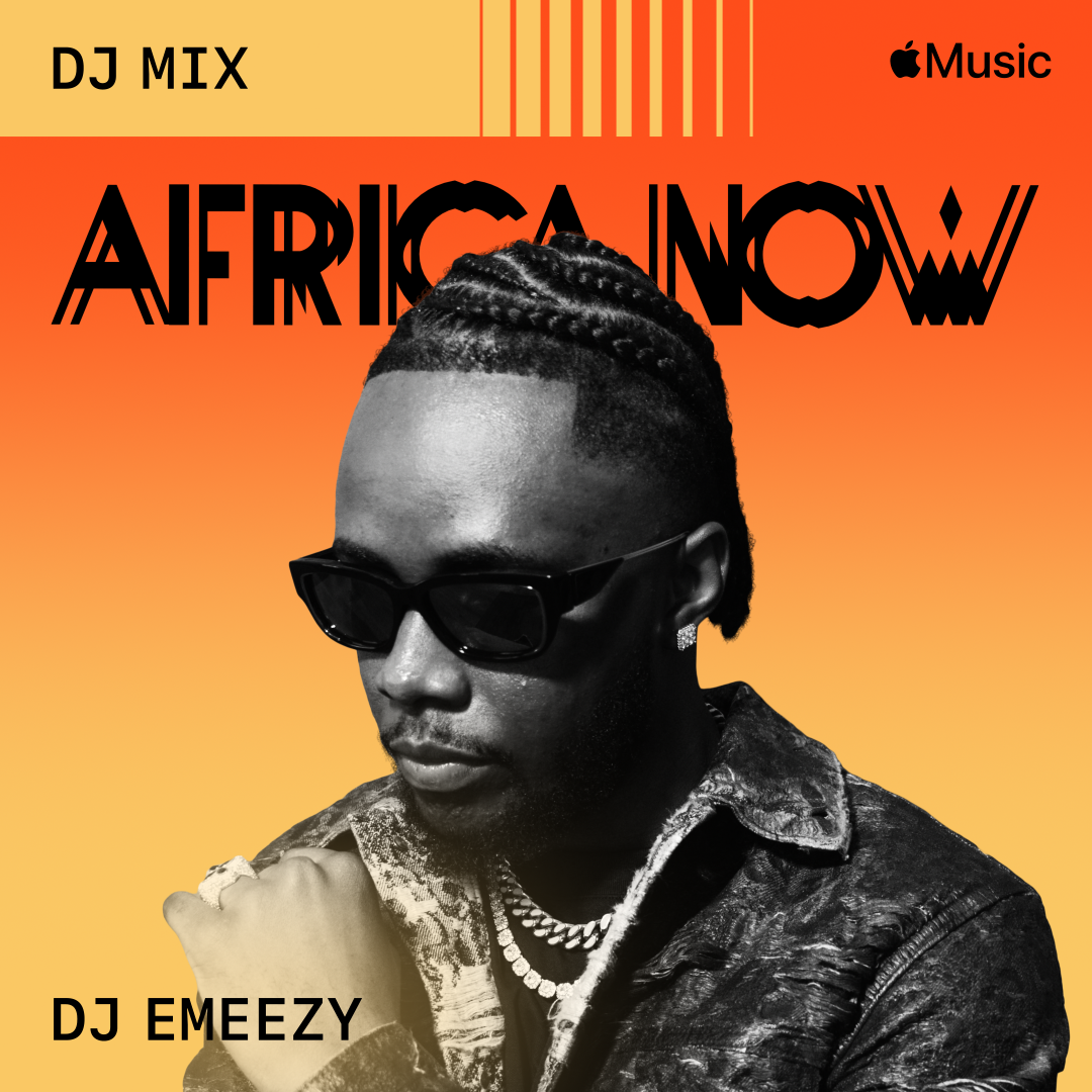 Apple Music New Africa Now DJ Mix Features DJ Emeezy DJ Emeezy Africa Now